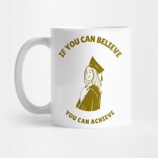 Believe in youself ! Mug